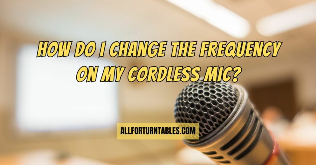 How do I change the frequency on my cordless mic?