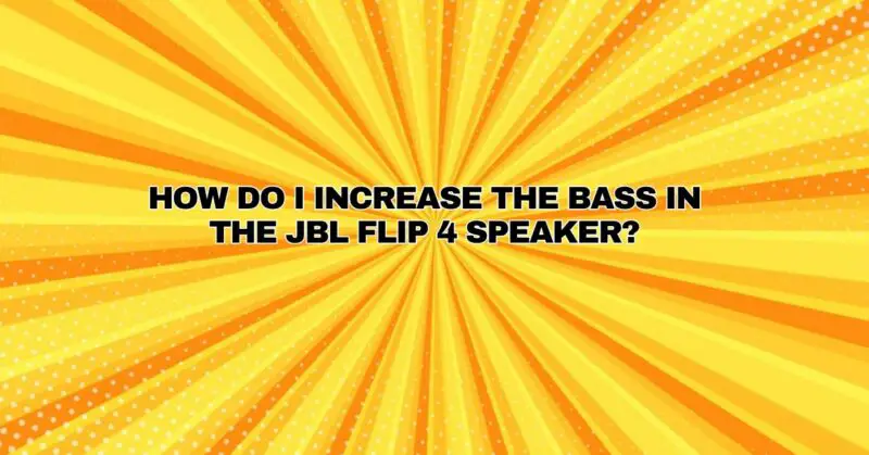 How do I increase the bass in the JBL Flip 4 speaker?