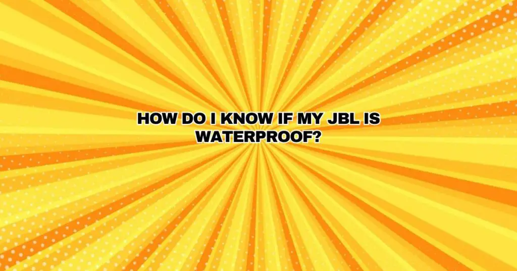 How do I know if my JBL is waterproof?