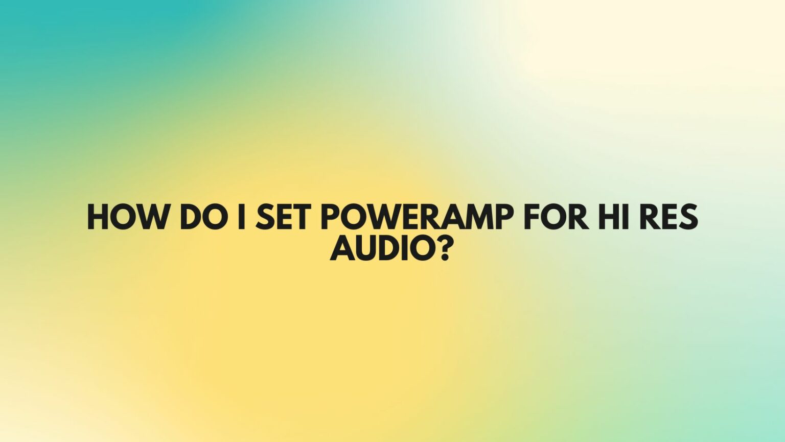 How do I set Poweramp for Hi Res audio? All For Turntables