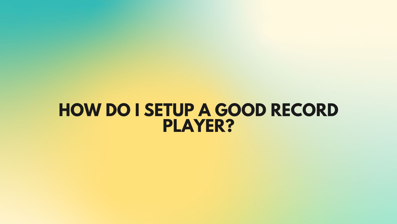 How do I setup a good record player? All For Turntables