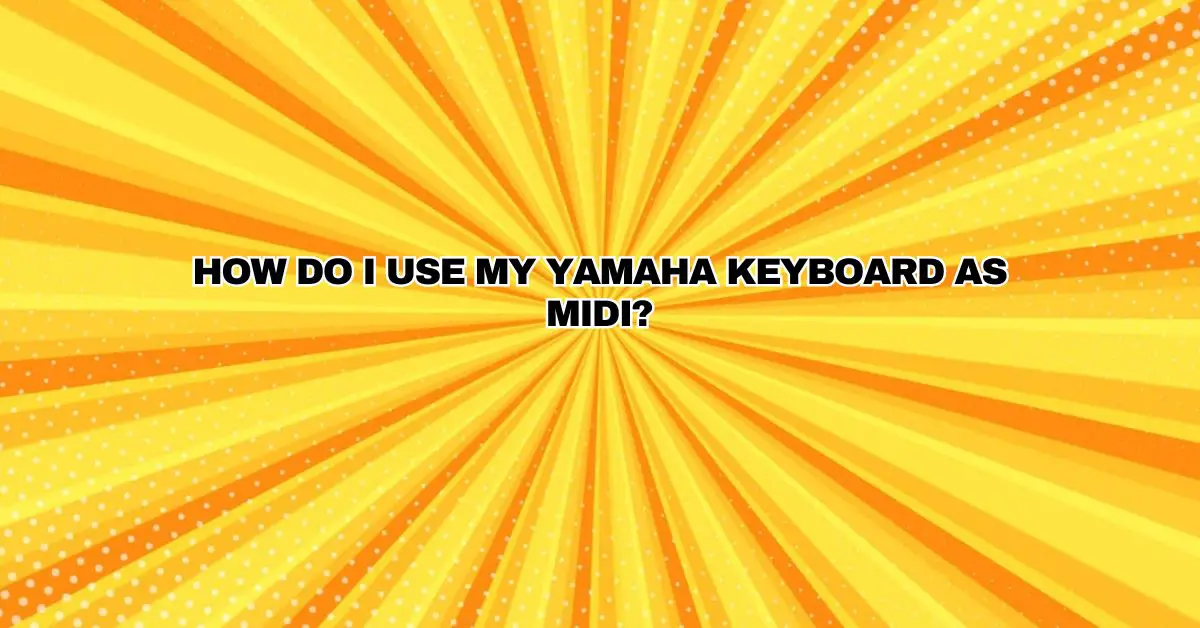 How do I use my Yamaha keyboard as MIDI? All For Turntables