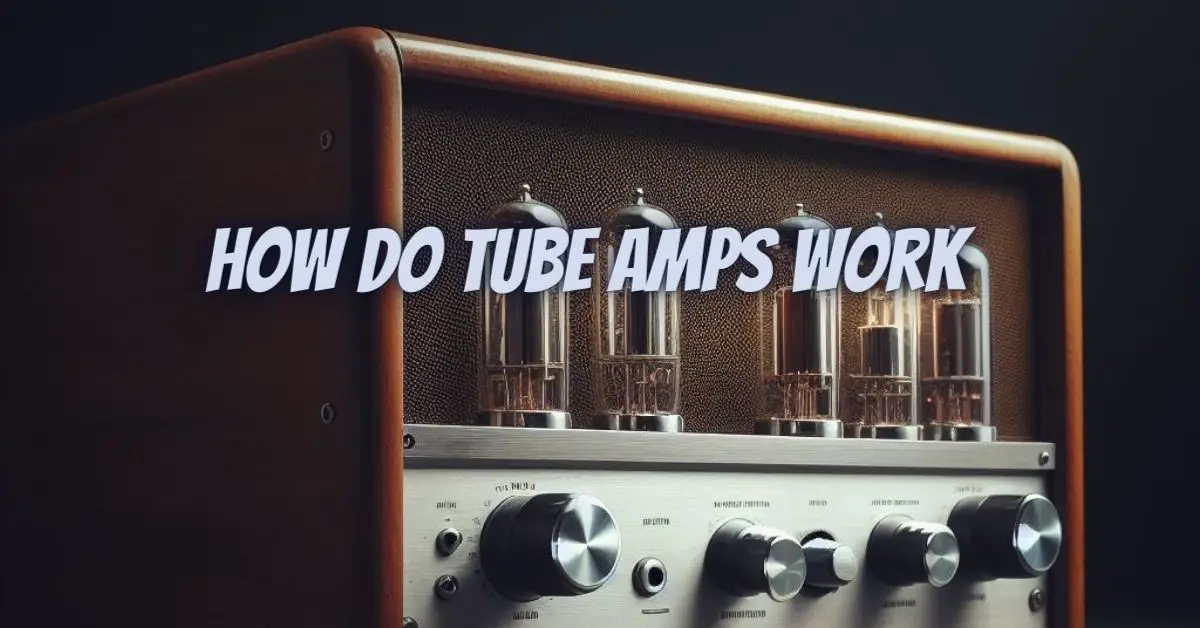 How do tube amps work All For Turntables