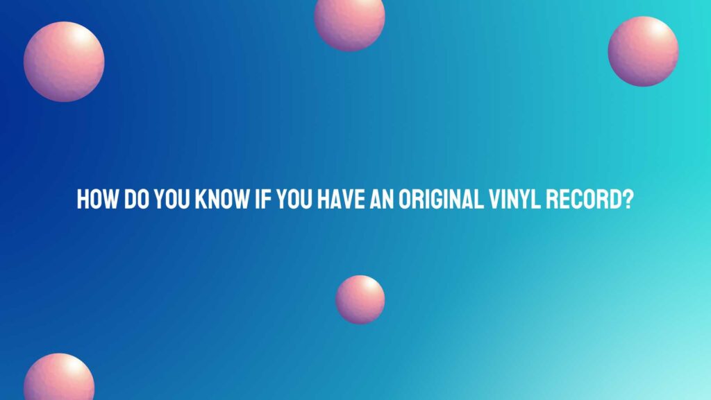 How do you know if you have an original vinyl record?