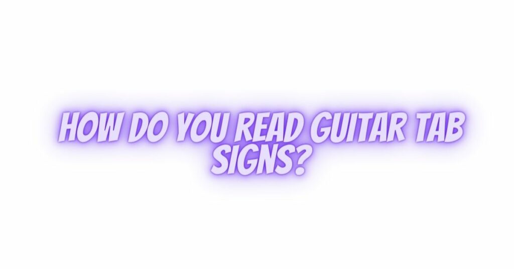 How do you read guitar tab signs?