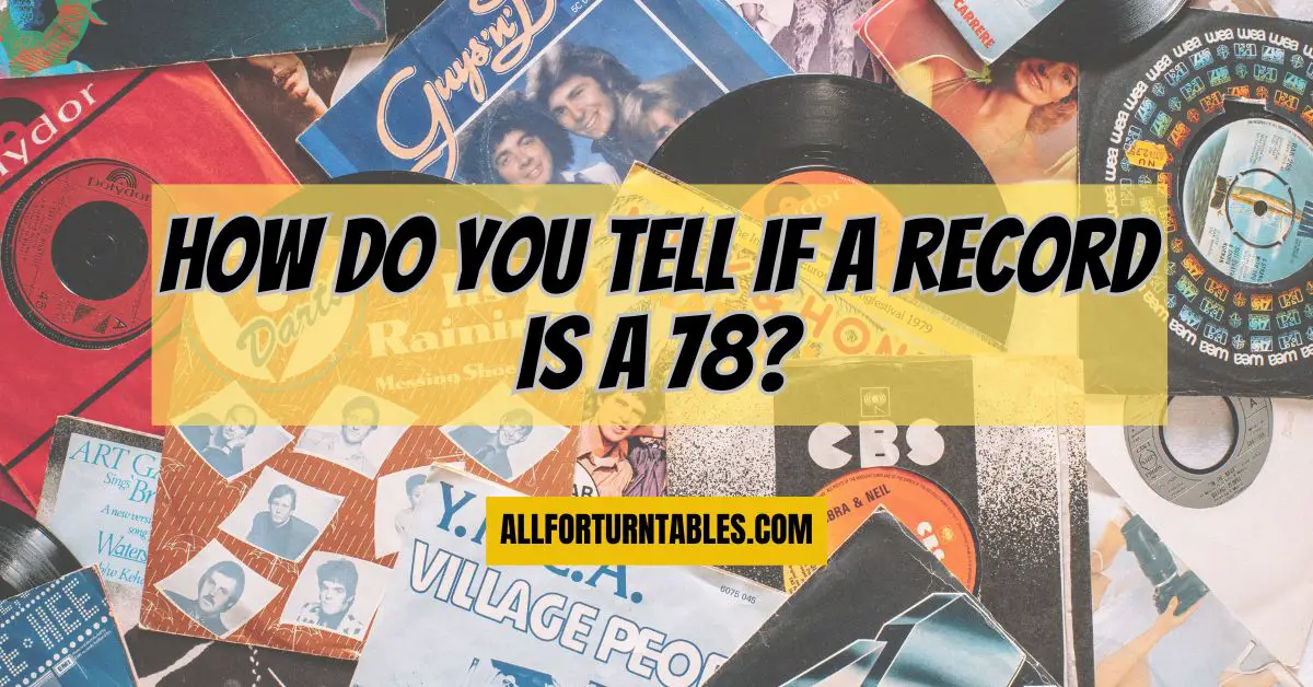 How do you tell if a record is a 78? - All For Turntables