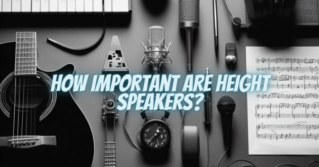 How important are height speakers?