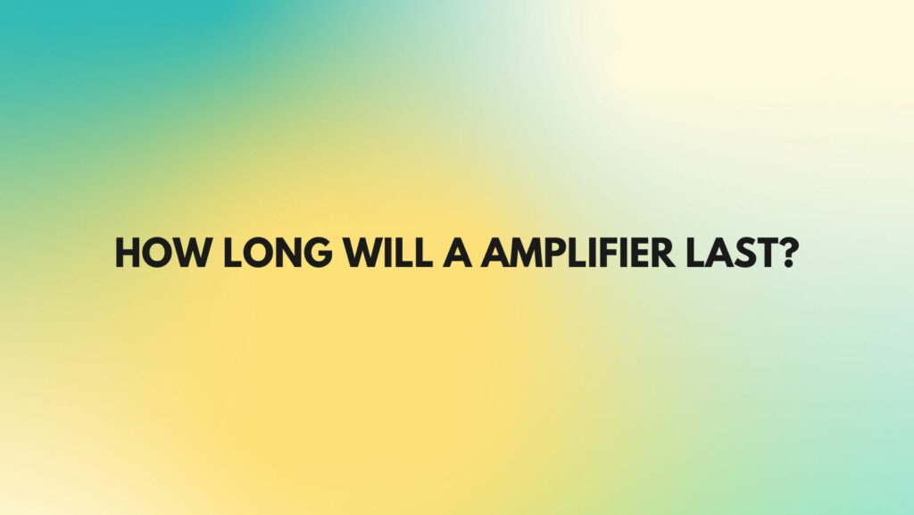 how-long-will-a-amplifier-last-all-for-turntables