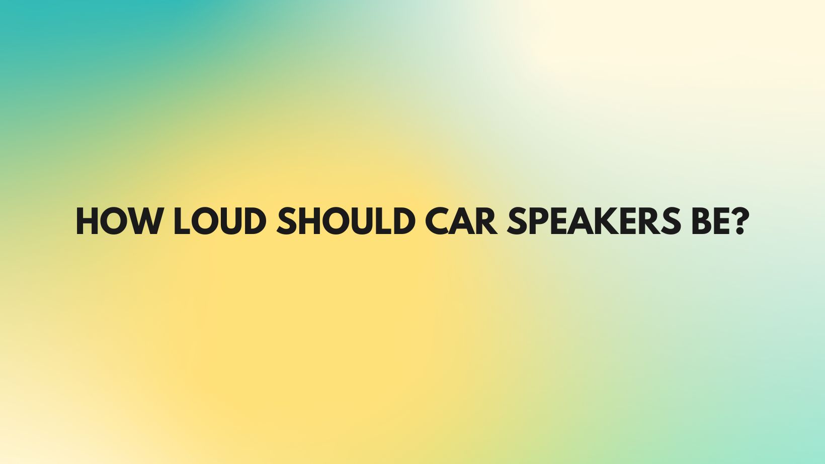 How loud should car speakers be? - All For Turntables