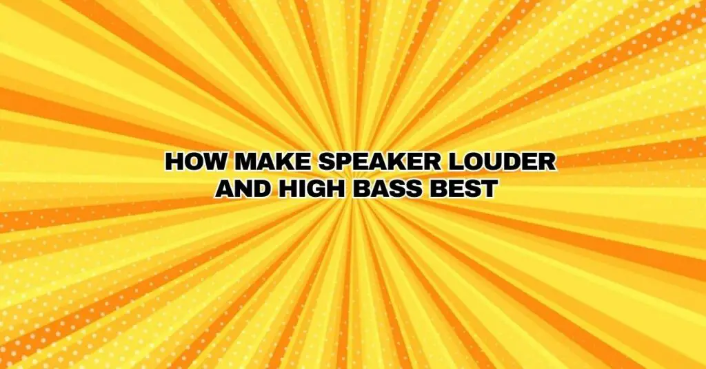 How make speaker louder and high bass best All For Turntables