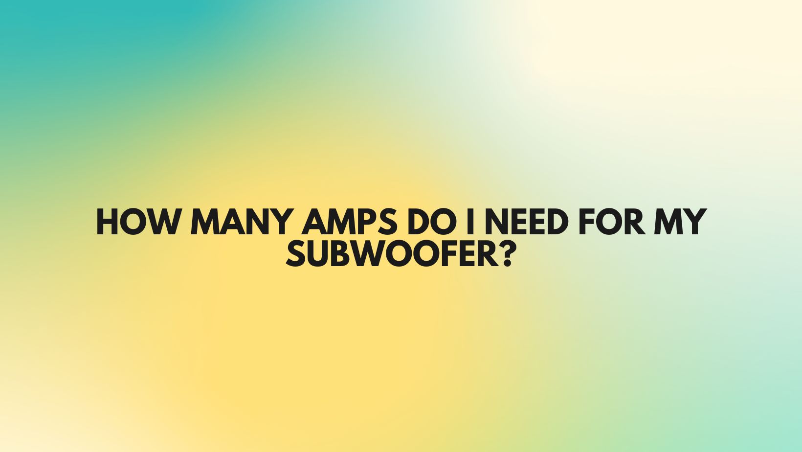 How many amps do I need for my subwoofer? All For Turntables