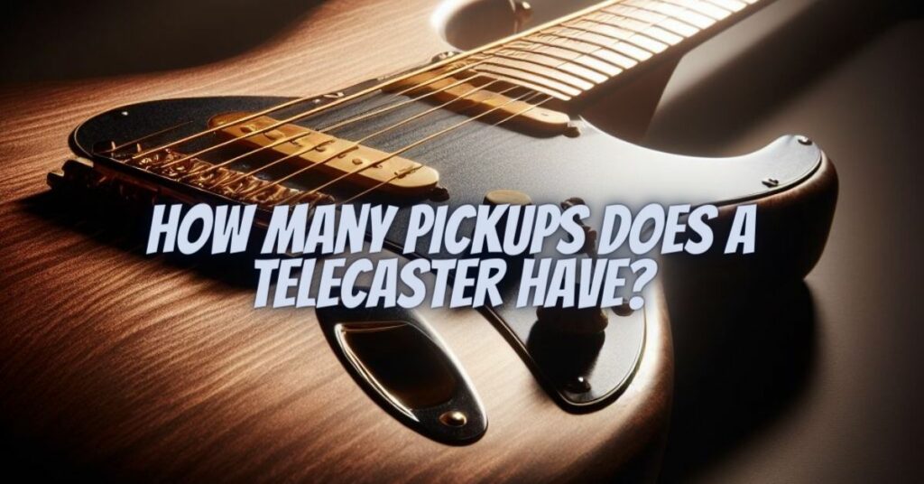 How many pickups does a Telecaster have?