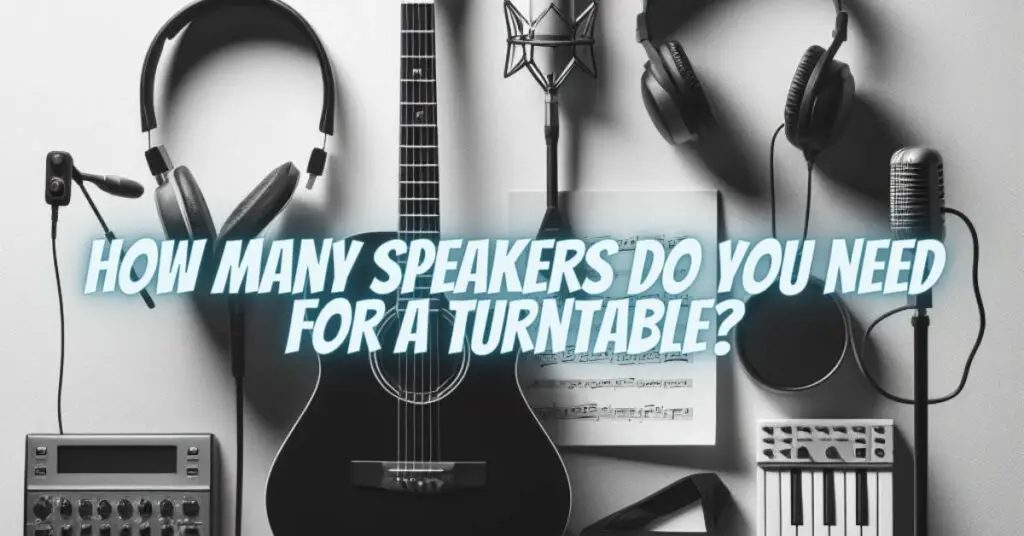 How many speakers do you need for a turntable?