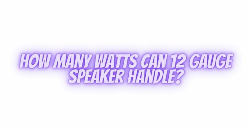 How many watts can 12 gauge speaker handle?