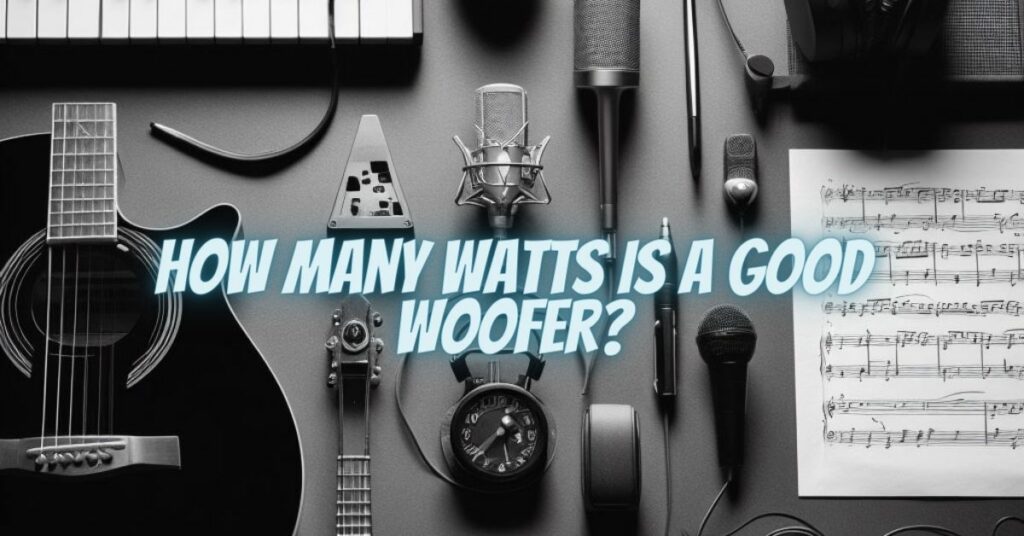 How many watts is a good woofer?