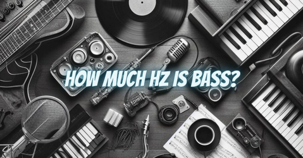 How much Hz is bass?