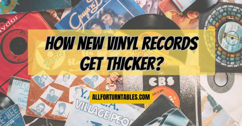 How new vinyl records get thicker?