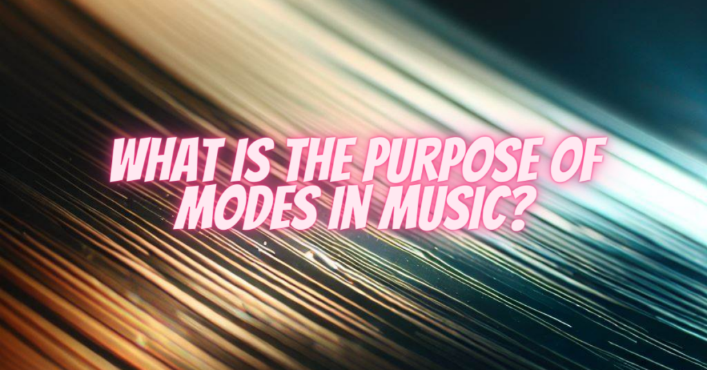 what is the purpose of modes in music