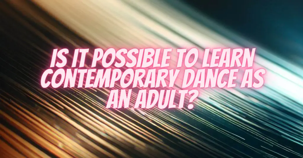 is it possible to learn contemporary dance as an adult
