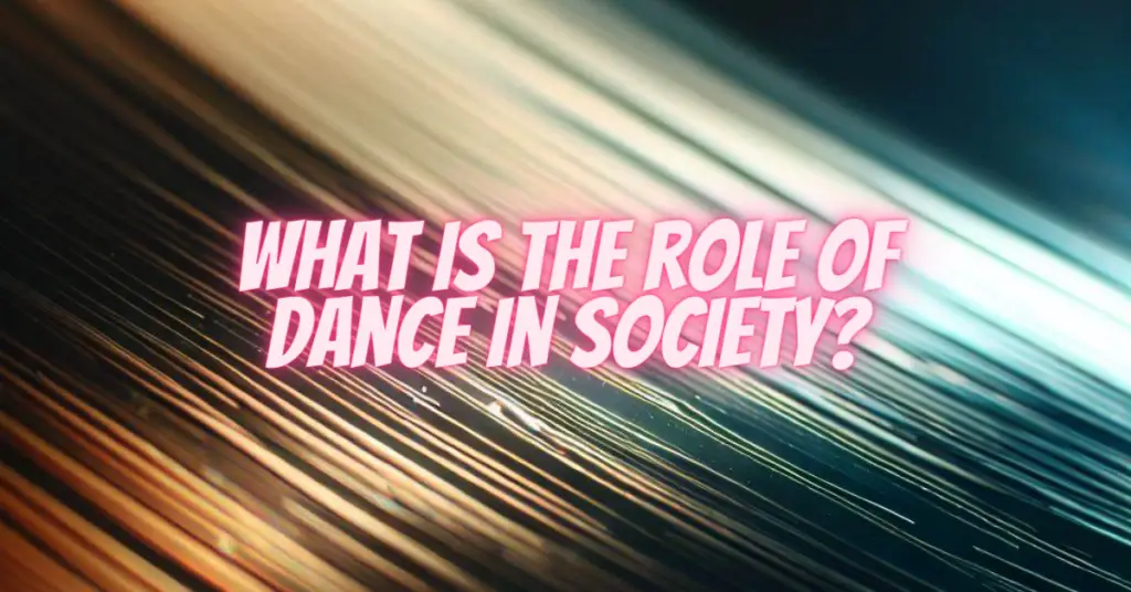 what is the role of dance in society