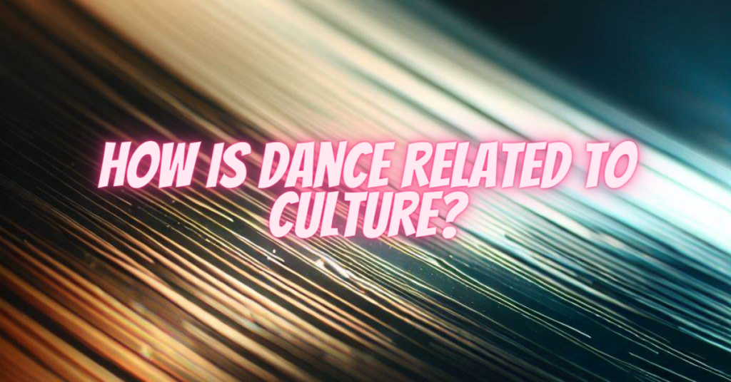 how is dance related to culture