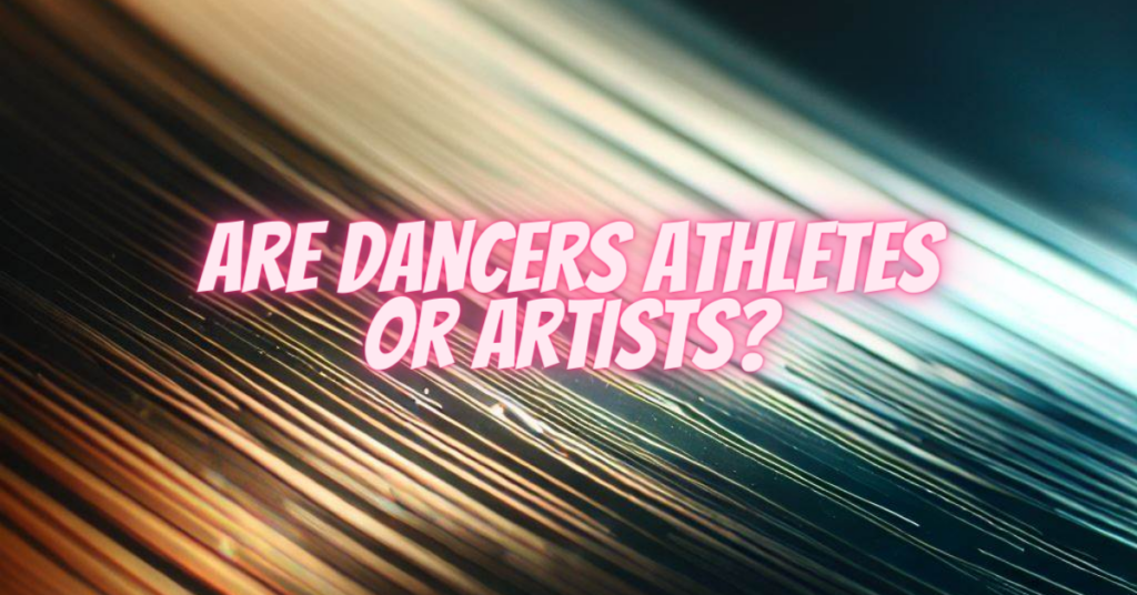 are dancers athletes or artists