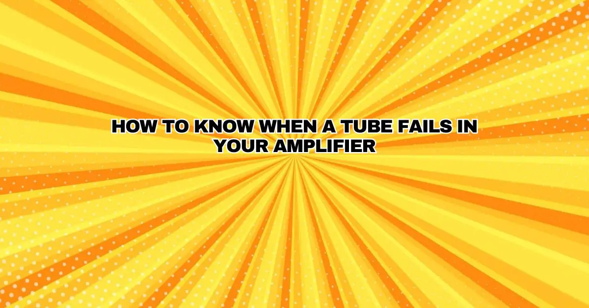 How to know when a tube fails in your amplifier All For Turntables