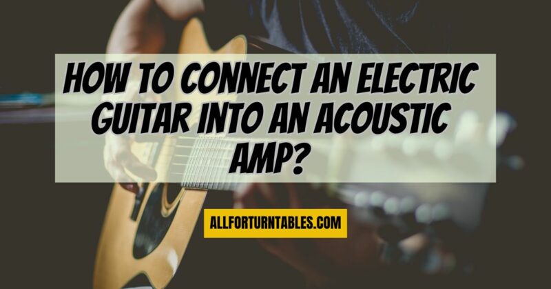 How to connect an electric guitar into an acoustic amp?