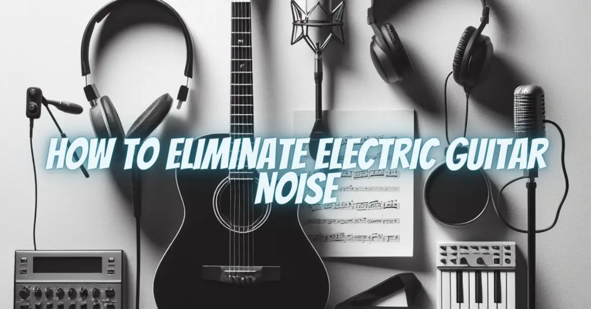 How to eliminate Electric guitar noise All For Turntables