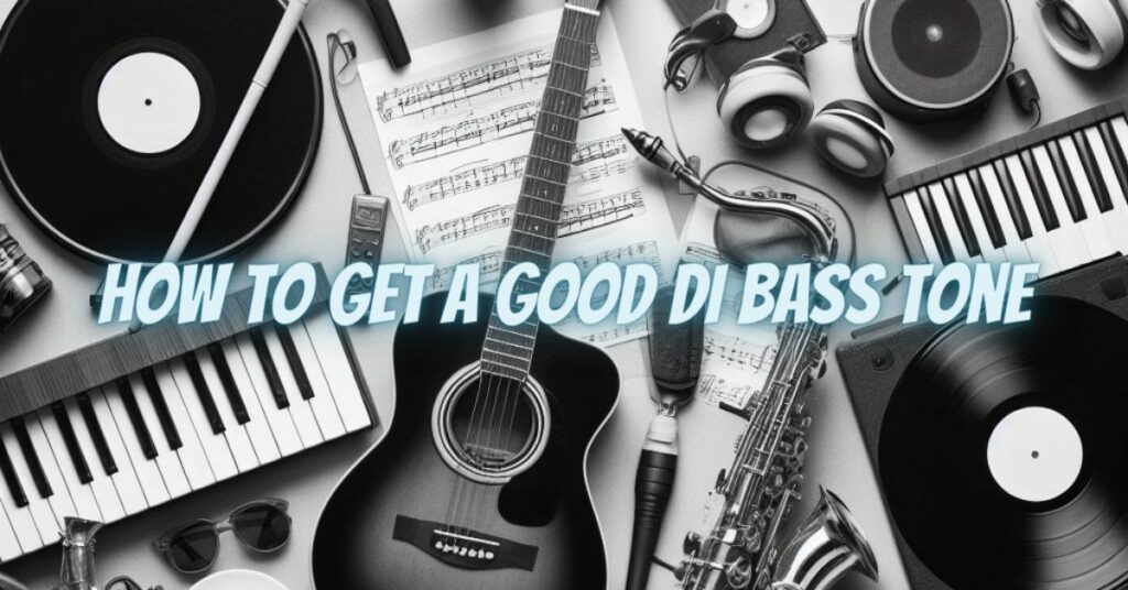 How to get a good DI bass tone