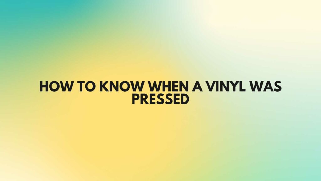 How to know when a vinyl was pressed (1)