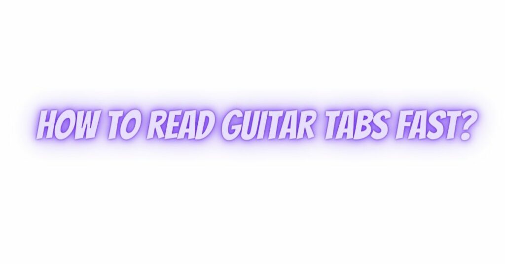 How to read guitar tabs fast?