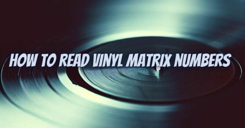 How to read vinyl matrix numbers