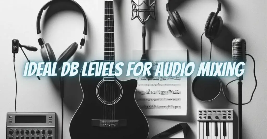 Ideal dB Levels for Audio Mixing