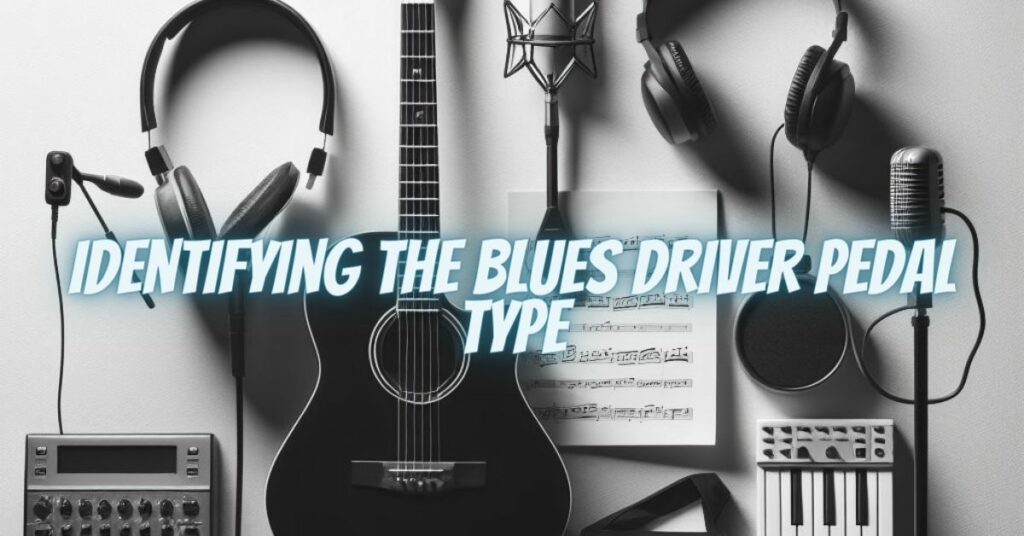 Identifying the Blues Driver Pedal Type