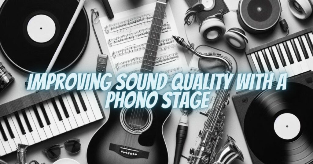 Improving Sound Quality with a Phono Stage