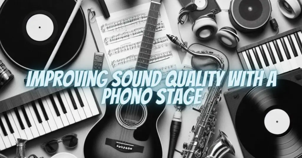 Improving Sound Quality with a Phono Stage