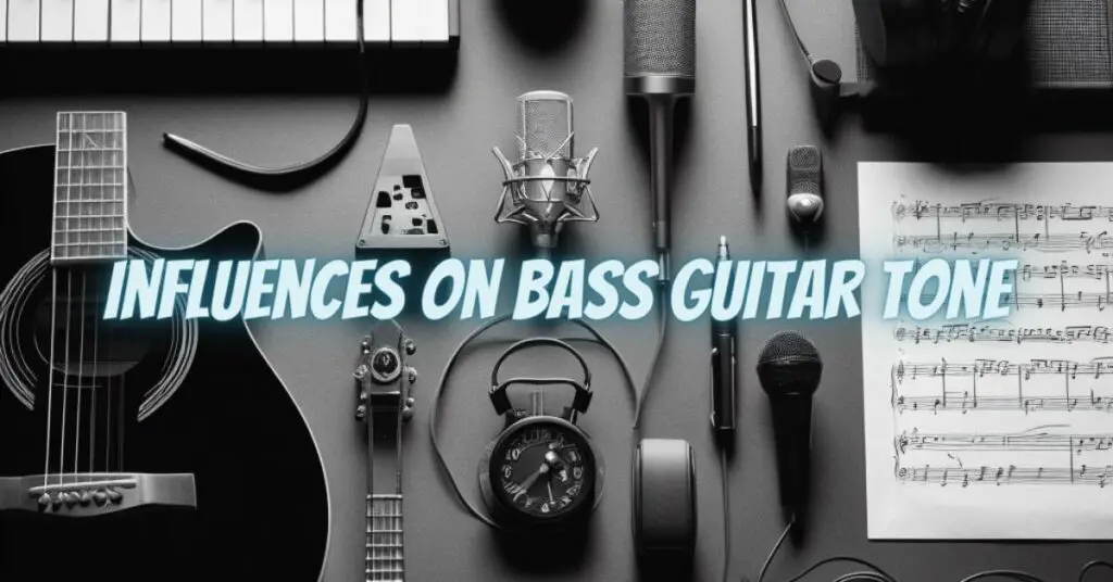Influences on Bass Guitar Tone