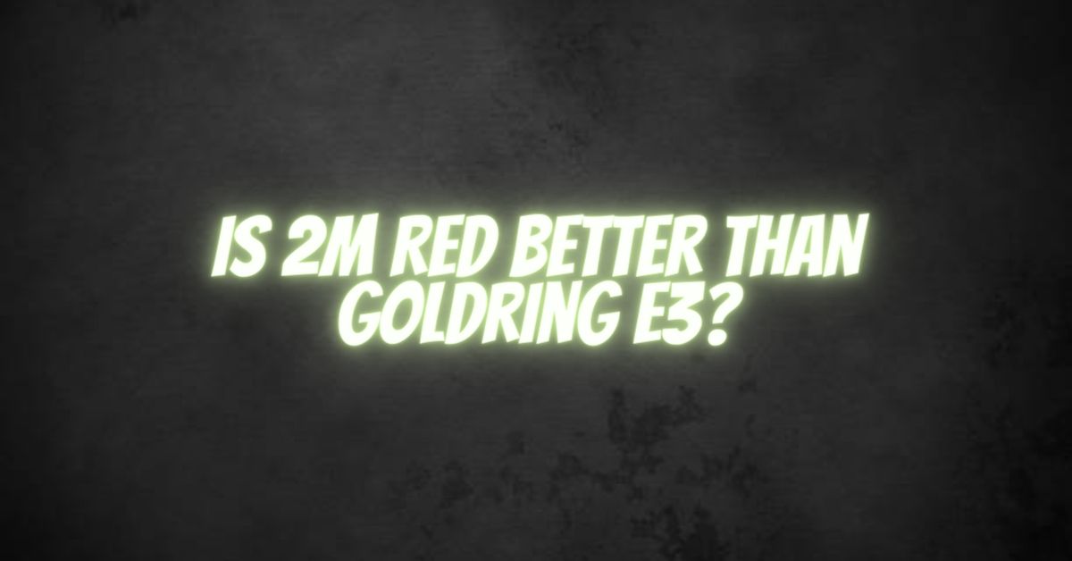 Is 2M Red better than goldring E3?