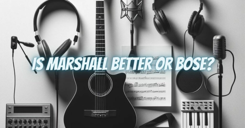 Is Marshall better or Bose?