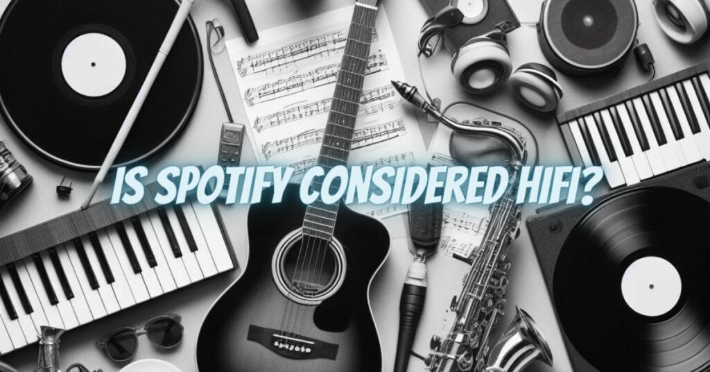 Is Spotify Considered HiFi?