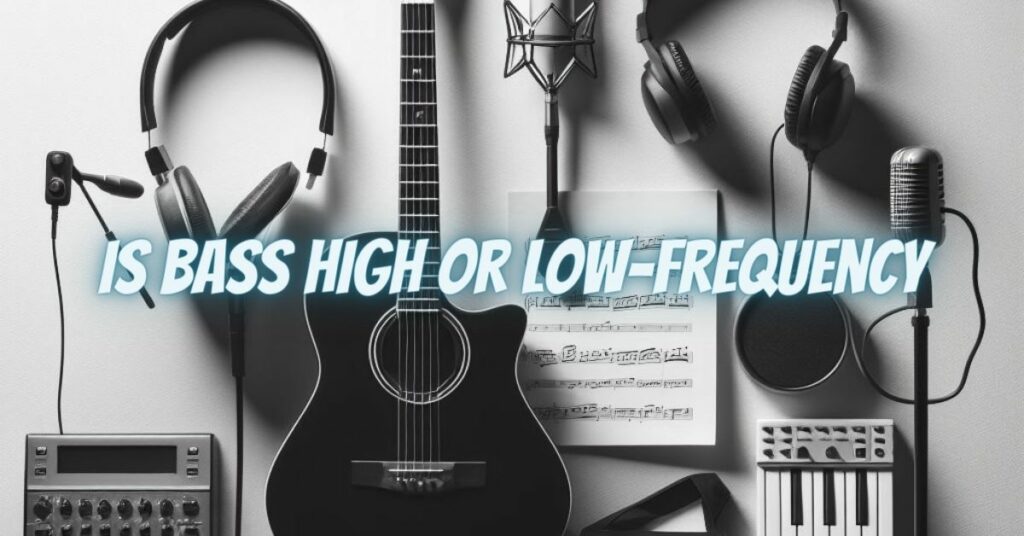 Is bass high or low-frequency