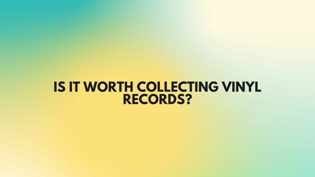 Is it worth collecting vinyl records? All For Turntables