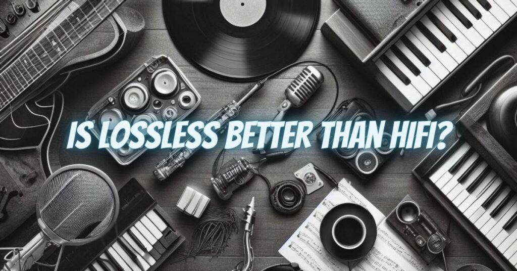 Is lossless better than HiFi?