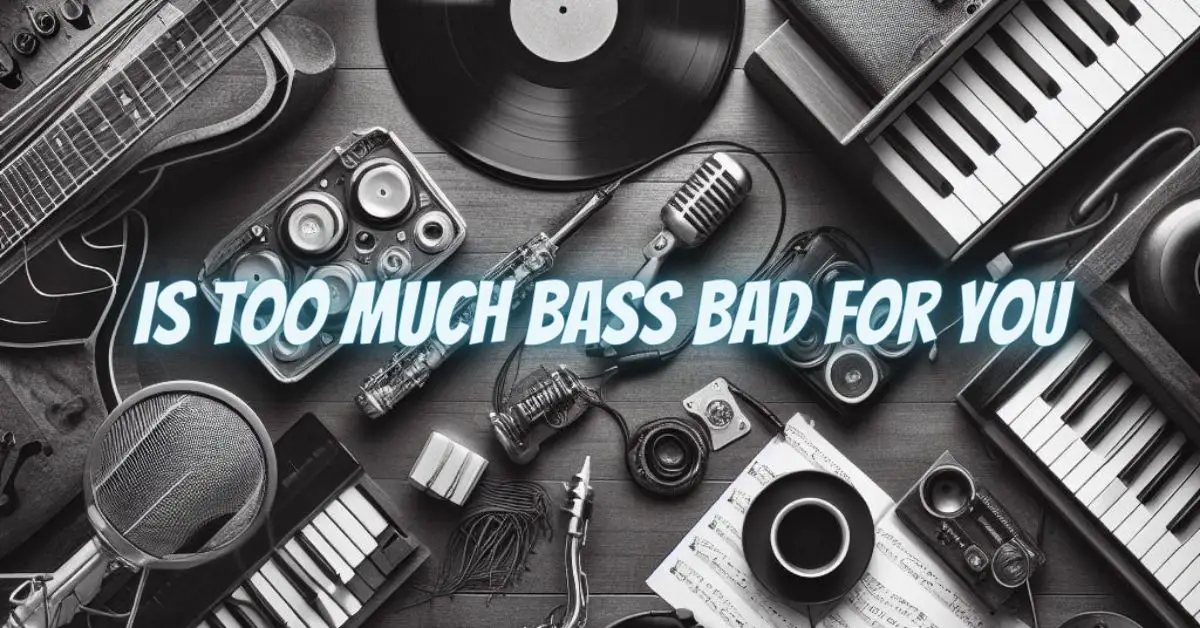 Is too much bass bad for you All For Turntables