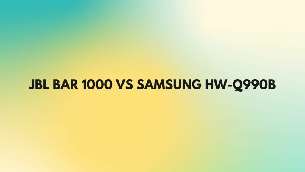JBL Bar 1000 vs Samsung HW-Q990B