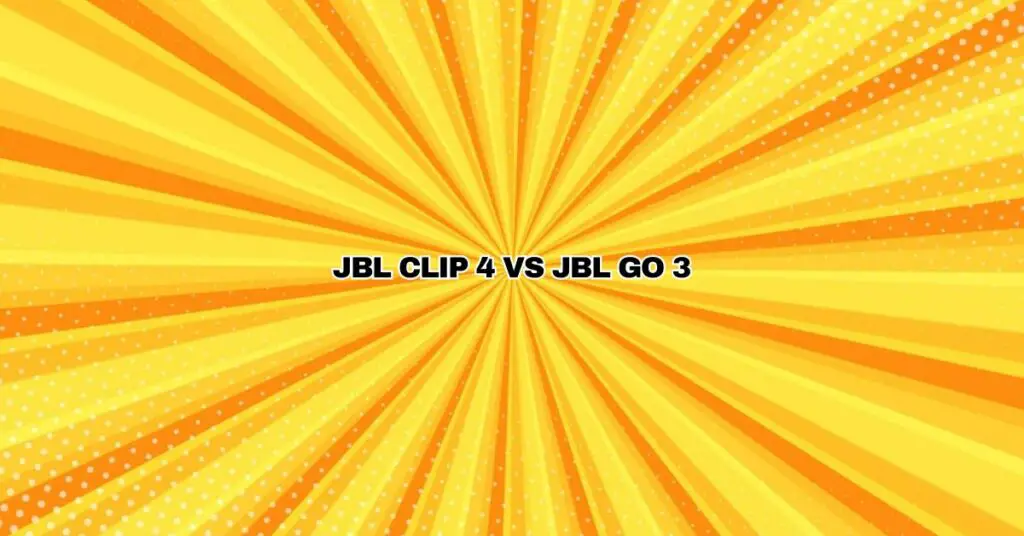 JBL Clip 4 vs JBL Go 3