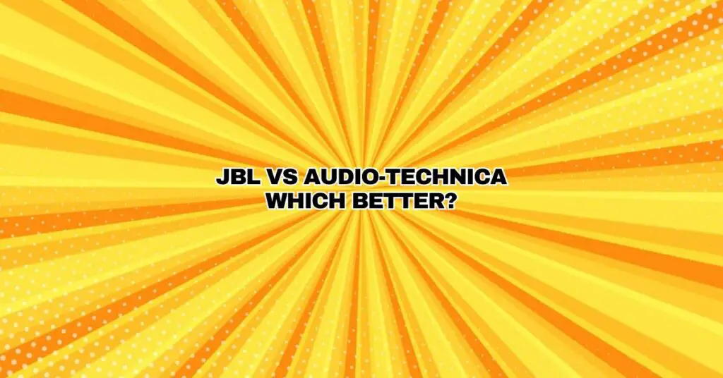 JBL VS Audio-Technica, Which Better?