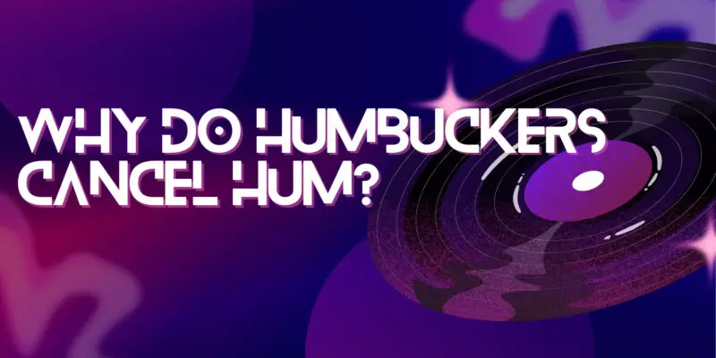 Why do humbuckers cancel hum?