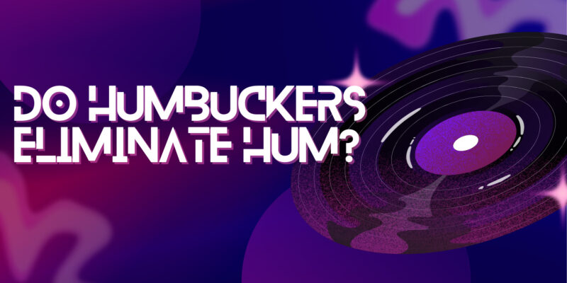 Do humbuckers eliminate hum?